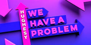 Hughsey-we-have-a-problem